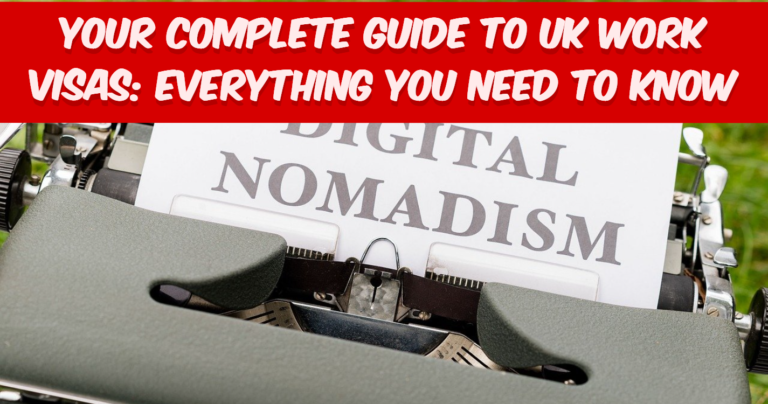 Your Complete Guide to UK Work Visas: Everything You Need to Know