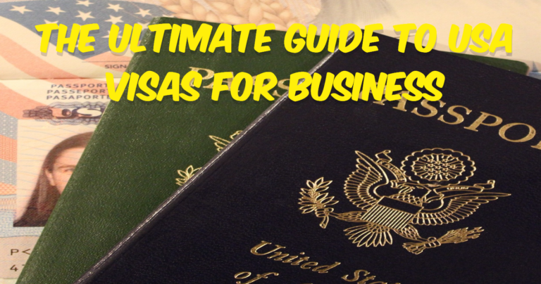 The Ultimate Guide to USA Visas for Business