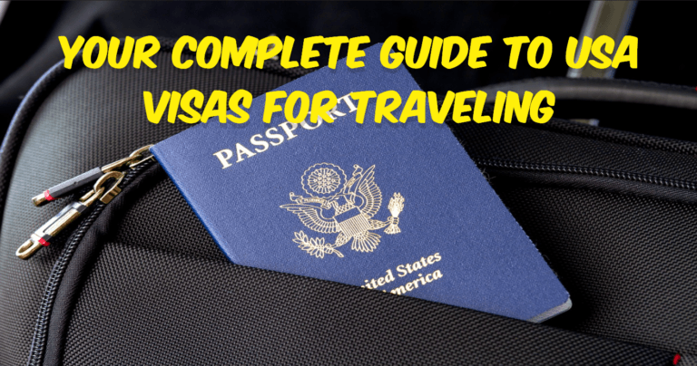 Your Complete Guide to USA Visas for Traveling